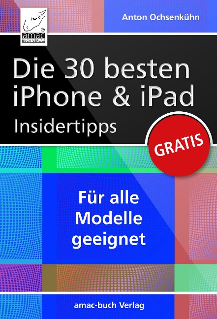 Die 30 besten iPhone & iPad Insidertipps - Anton Ochsenkühn