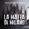 La matta di Milano - Alessandro Reali