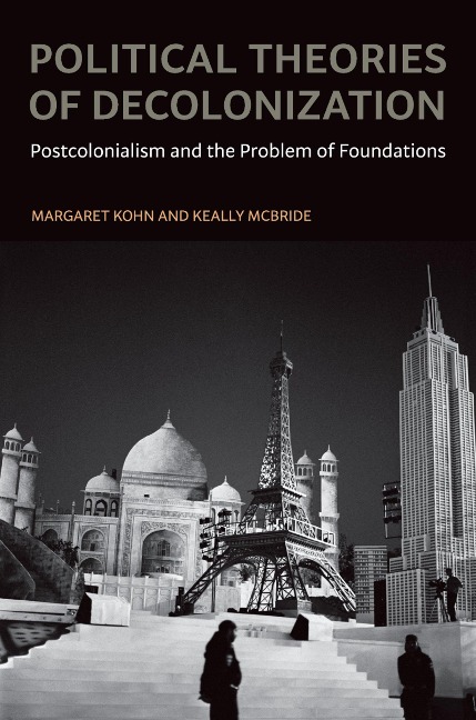 Political Theories of Decolonization - Margaret Kohn, Keally Mcbride