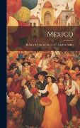 Cover-Bild zum Titel 'Mexico: Its Present Government, And Its Political Parties' von 'Anonymous'