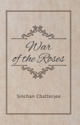 Cover-Bild zum Titel 'War of the Roses' von 'Sinchan Chatterjee'