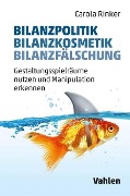 Cover-Bild zum Titel 'Bilanzpolitik - Bilanzkosmetik - Bilanzfälschung' von 'Carola Rinker'