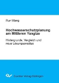 Cover-Bild zum Titel 'Hochwasserschutzplanung am Mittleren Yangtze: Hintergründe, Vergleichund neue Lösungsansätze' von ''