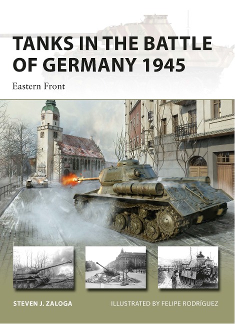 Tanks in the Battle of Germany 1945 - Steven J Zaloga