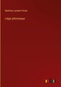 Cover-Bild zum Titel 'Liége pittoresque' von 'Matthieu Lambert Polain'