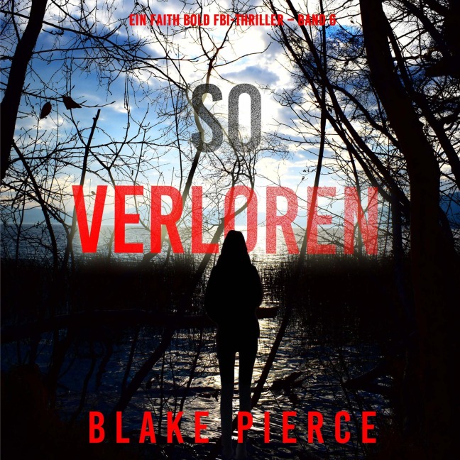 So Verloren (Ein Faith Bold FBI-Thriller ¿ Band 6) - Blake Pierce