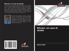 Cover-Bild zum Titel 'Bitcoin: un caso di studio' von 'Alvan Hunt'