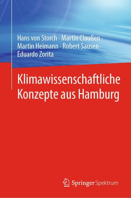 Klimawissenschaftliche Konzepte aus Hamburg - Hans Von Storch, Eduardo Zorita, Martin Claussen, Martin Heimann, Robert Sausen