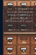 Check List of English Newspapers and Periodicals Before 1801 in the Huntington Library - 