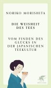 Cover-Bild zum Titel 'Die Weisheit des Tees' von 'Noriko Morishita'