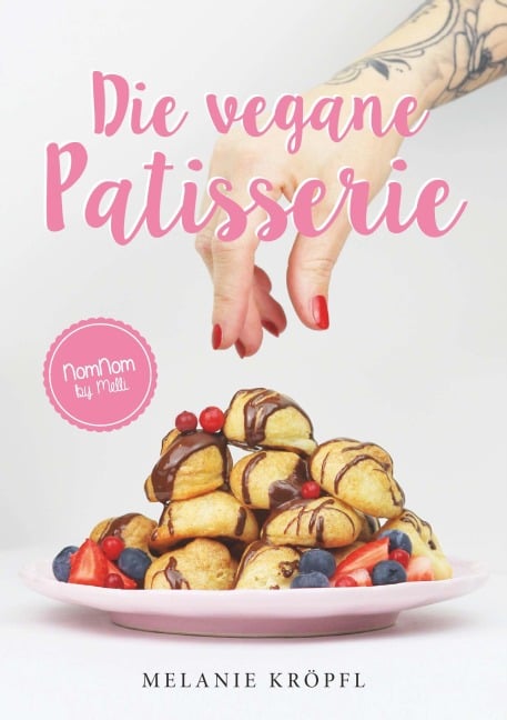 Die vegane Patisserie - Melanie Kröpfl