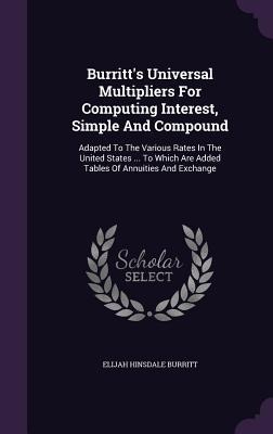 Burritt's Universal Multipliers For Computing Interest, Simple And Compound - Elijah Hinsdale Burritt