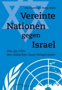 Cover-Bild zum Titel 'Vereinte Nationen gegen Israel' von 'Alex Feuerherdt, Florian Markl'