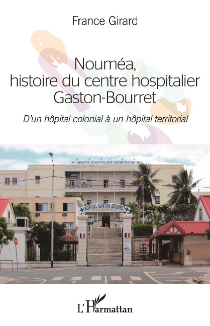 Nouméa, histoire du centre hospitalier Gaston-Bourret - Girard