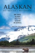 Cover-Bild zum Titel 'The Alaskan Retreater's Notebook' von 'Ray Ordorica'