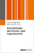 Cover-Bild zum Titel 'Arbeitsfelder der Kinder- und Jugendarbeit' von ''