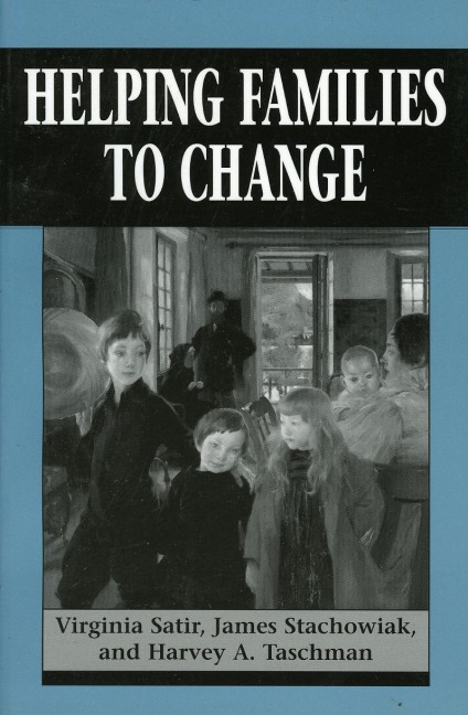 Helping Families to Change - Virginia Satir, Harvey A. Taschman, James Stachowiak