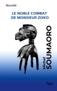 Cover-Bild zum Titel 'Le noble combat de Monsieur Zoko' von 'Michel Soumaoro'
