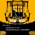 Lacroix und das Sommerhaus in Giverny - Alex Lépic
