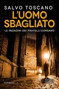 Cover-Bild zum Titel 'L' uomo sbagliato' von 'Salvo Toscano'