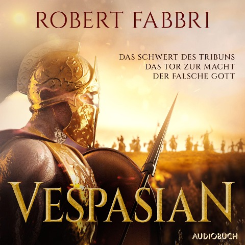 Vespasian (Das Schwert des Tribuns, Das Tor zur Macht, Der falsche Gott) - Robert Fabbri