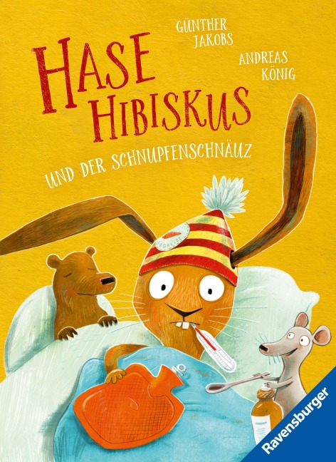 Hase Hibiskus und der Schnupfenschnäuz - Andreas König