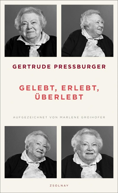 Gelebt, erlebt, überlebt - Gertrude Pressburger, Marlene Groihofer