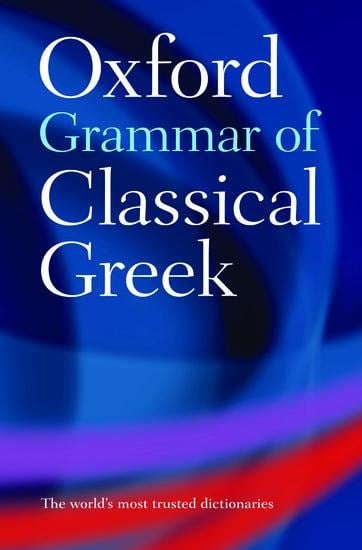 The Oxford Grammar of Classical Greek - James Morwood