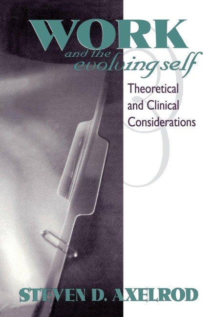 Work and the Evolving Self - Steven D Axelrod