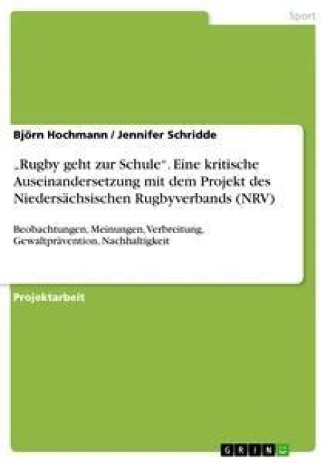 "Rugby geht zur Schule". Eine kritische Auseinandersetzung mit dem Projekt des Niedersächsischen Rugbyverbands (NRV) - Jennifer Schridde, Björn Hochmann
