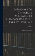 Cover-Bild zum Titel 'Mémoires de chirurgie militaire, et campagnes de D. J. Larrey .. Volume; Volume 1' von ''