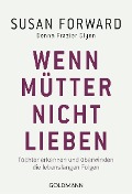 Wenn Mütter nicht lieben - Susan Forward, Donna Frazier Glynn