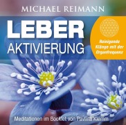 Cover-Bild zum Titel 'LEBER AKTIVIERUNG (mit Solfeggio-Frequenz 528 Hertz)' von 'Michael Reimann, Pavlina Klemm'
