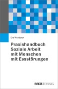 Cover-Bild zum Titel 'Praxishandbuch Soziale Arbeit mit Menschen mit Essstörungen' von 'Eva Wunderer'