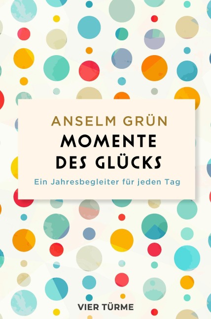 Momente des Glücks - Anselm Grün