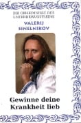 Cover-Bild zum Titel 'Gewinne Deine Krankheit lieb!' von 'Valerij Sinelnikov'