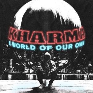 A World Of Our Own - Kharma