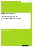Cover-Bild zum Titel 'Aktuelle Sprachpolitik und Sprachbewusstsein in Galicien' von 'Bettina Vázquez García'