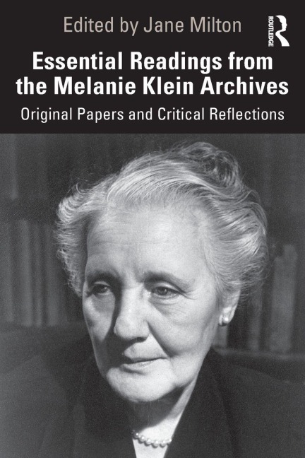 Essential Readings from the Melanie Klein Archives - 