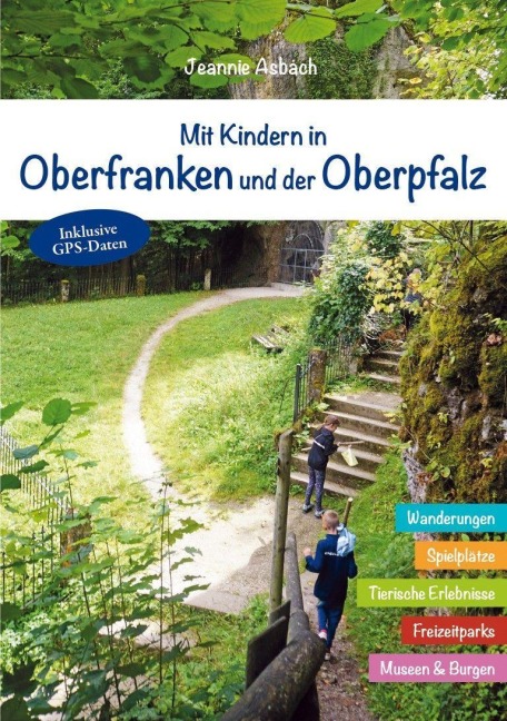 Mit Kindern in Oberfranken und der Oberpfalz - Jeannie Asbach