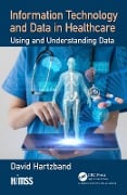 Cover-Bild zum Titel 'Information Technology and Data in Healthcare' von 'David Hartzband'