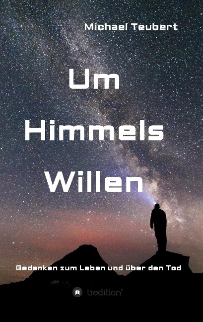 Um Himmels Willen - Michael Teubert