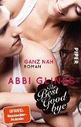 Cover-Bild zum Titel 'The Best Goodbye - Ganz nah' von 'Abbi Glines'