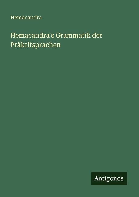 Hemacandra's Grammatik der Prâkritsprachen - Hemacandra