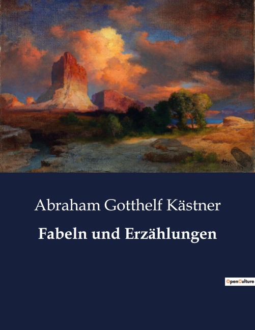 Fabeln und Erzählungen - Abraham Gotthelf Kästner
