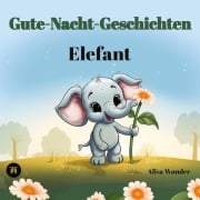 Cover-Bild zum Titel 'Gute-Nacht-Geschichten - Elefant' von 'Alisa Wunder'