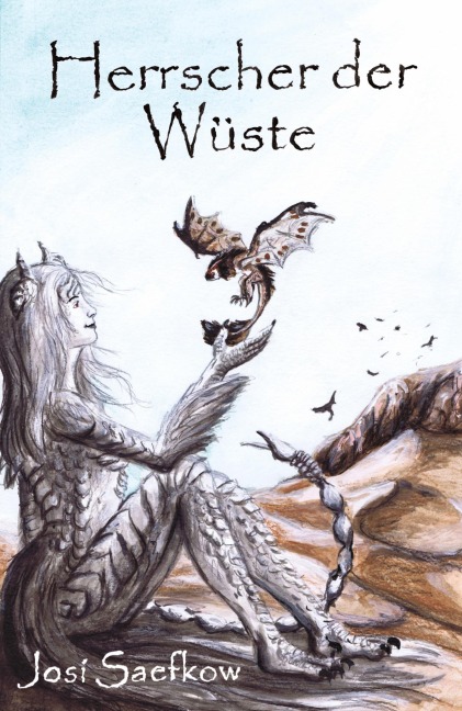 Herrscher der Wüste. Liebevoll illustrierter Fantasyroman - Josi Saefkow