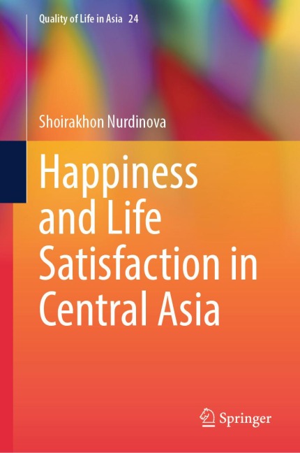Happiness and Life Satisfaction in Central Asia - Shoirakhon Nurdinova