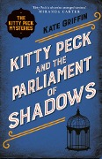 Cover-Bild zum Titel 'Kitty Peck and the Parliament of Shadows' von 'Kate Griffin'