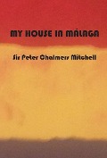 Cover-Bild zum Titel 'My House in Málaga' von 'Peter Chalmers Mitchell'